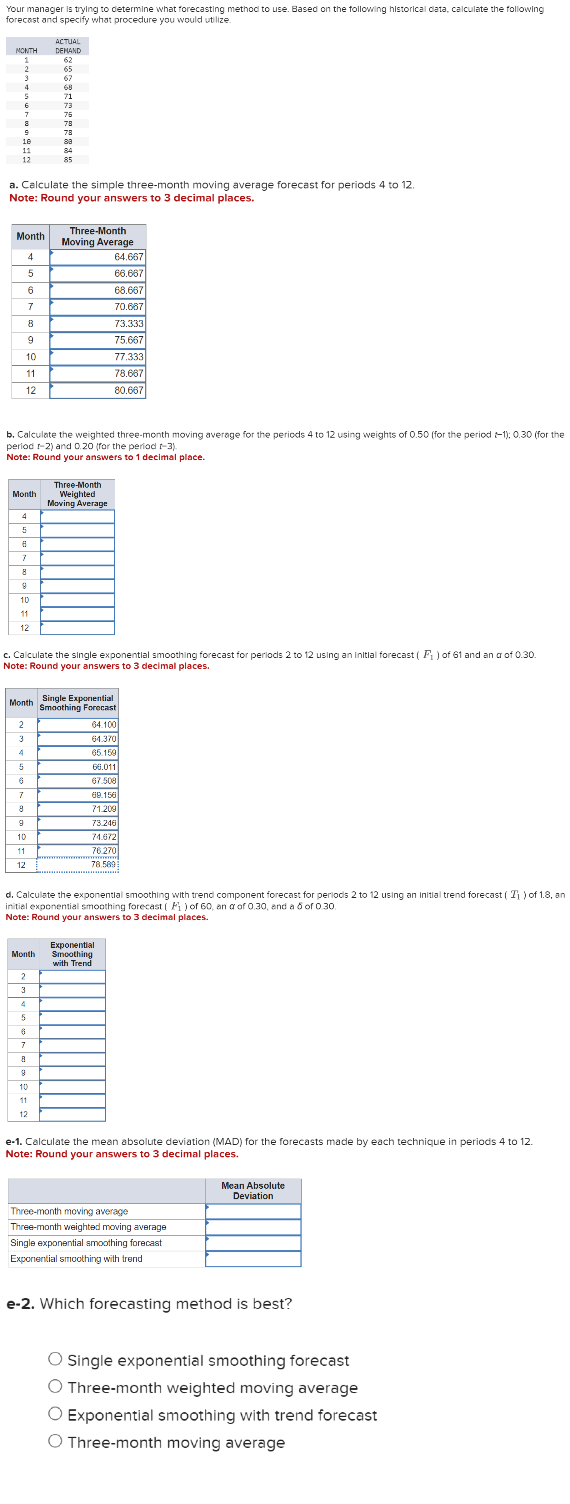  Your manager is trying to determine what forecasting method to use.