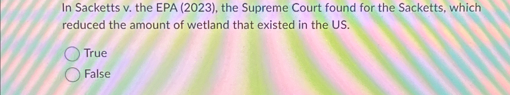  In Sacketts v. the EPA (2023), the Supreme Court found for