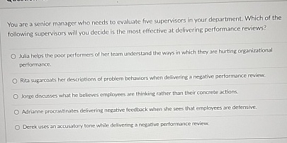  You are a senior manager whio needs to evaluate five supervisors