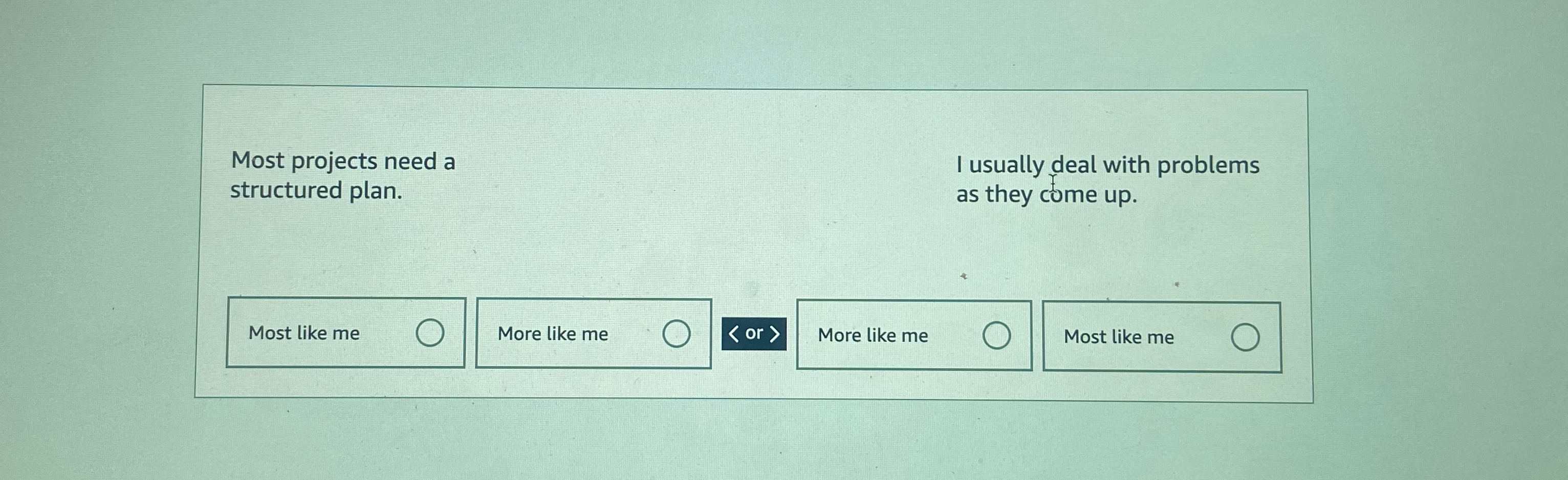  Most projects need a I usually deal with problems structured plan.