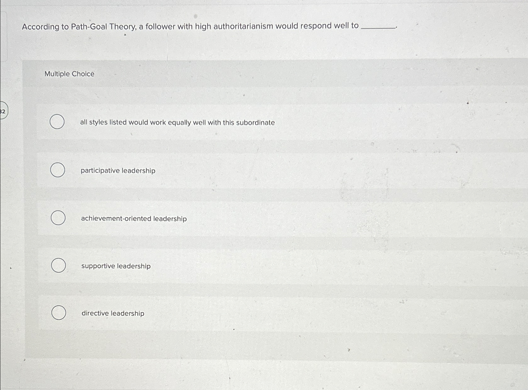 According to Path-Goal Theory, a follower with high authoritarianism would respond