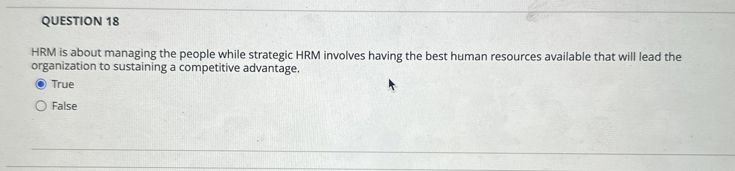  QUESTION 18 HRM is about managing the people while strategic HRM