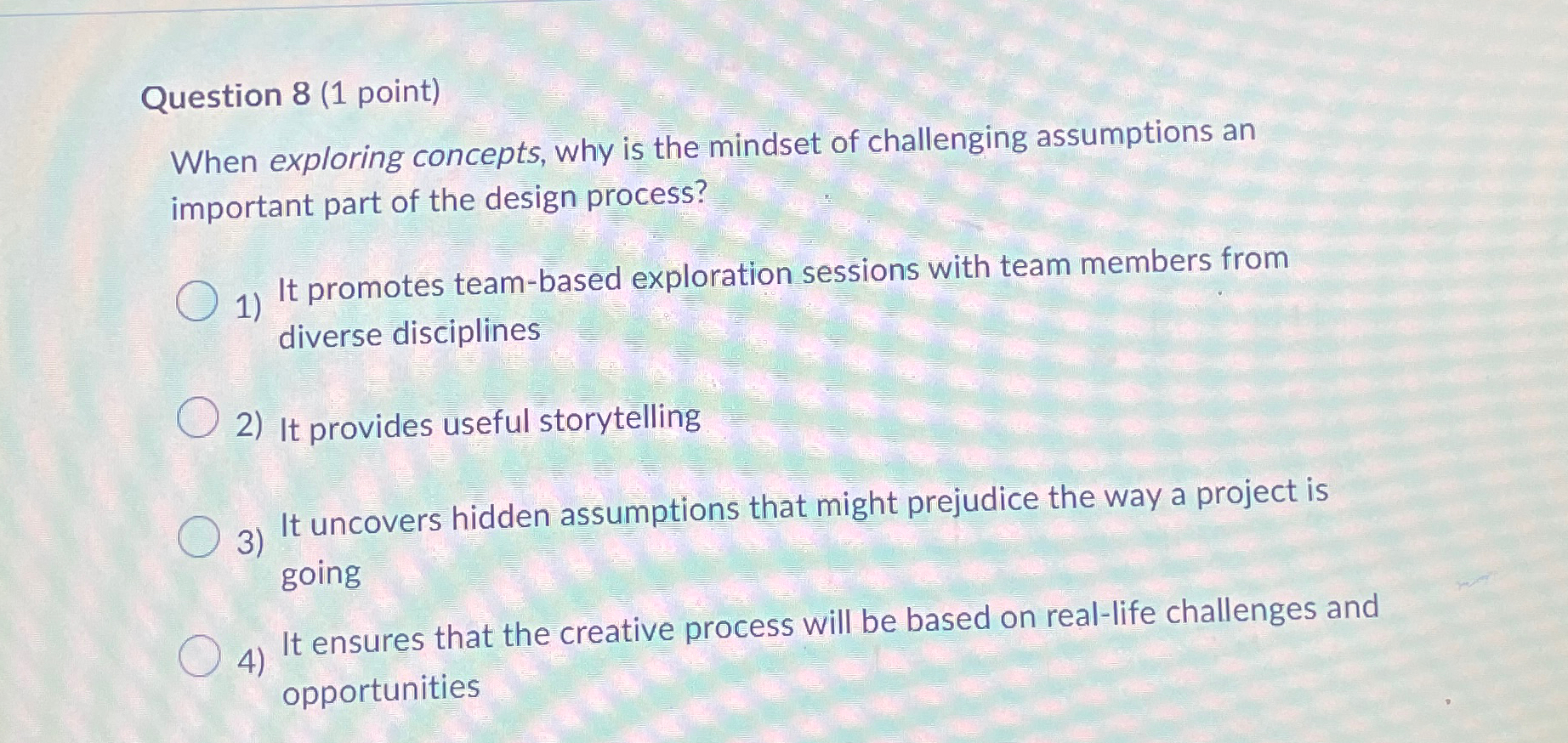  Question 8(1 point) When exploring concepts, why is the mindset of