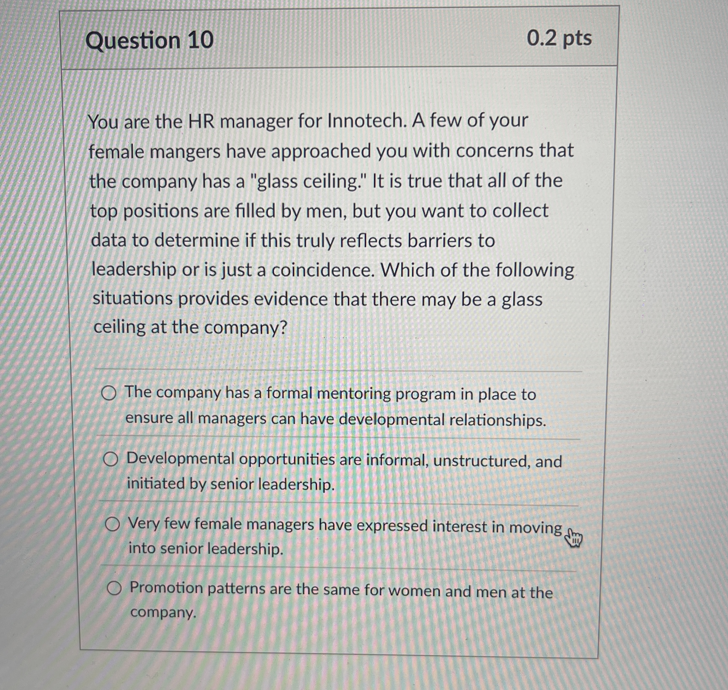 Question 10 0.2 pts You are the HR manager for Innotech.