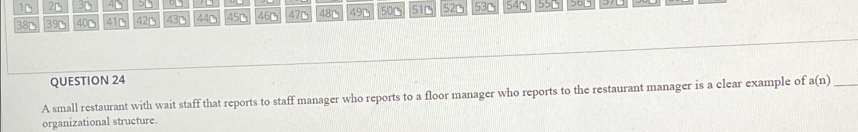  QUESTION 24 A small restaurant with wait staff that reports to