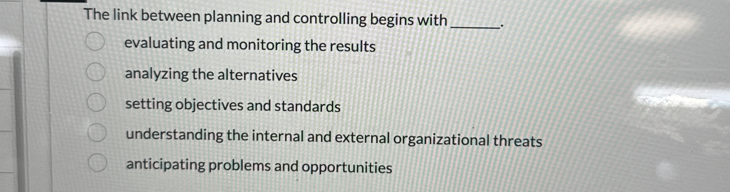  The link between planning and controlling begins with evaluating and monitoring