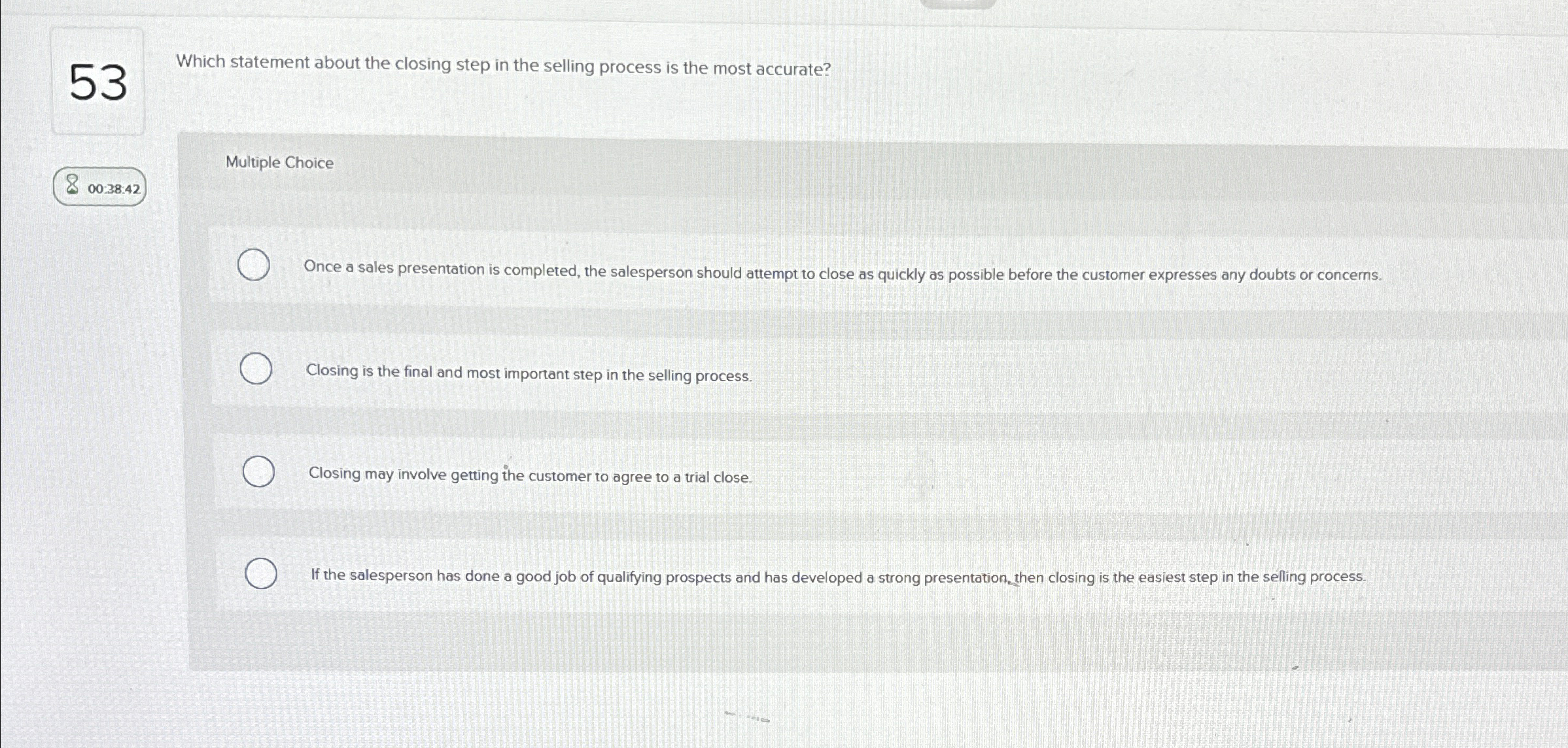  53 Which statement about the closing step in the selling process