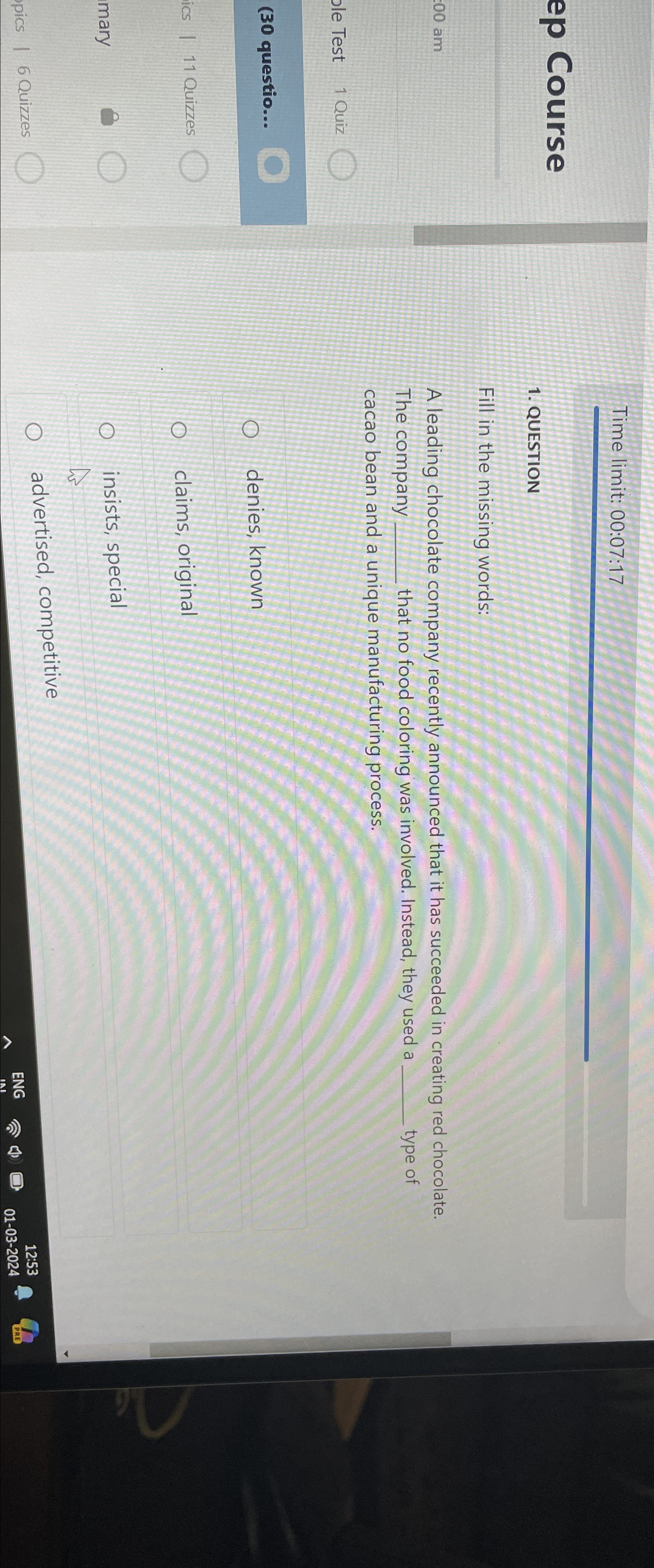  Time limit: 00:07:17 ep Course QUESTION Fill in the missing words: