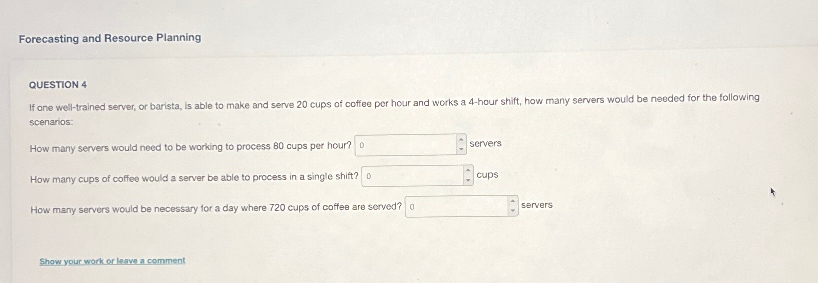  Forecasting and Resource Planning QUESTION 4 If one well-trained server, or