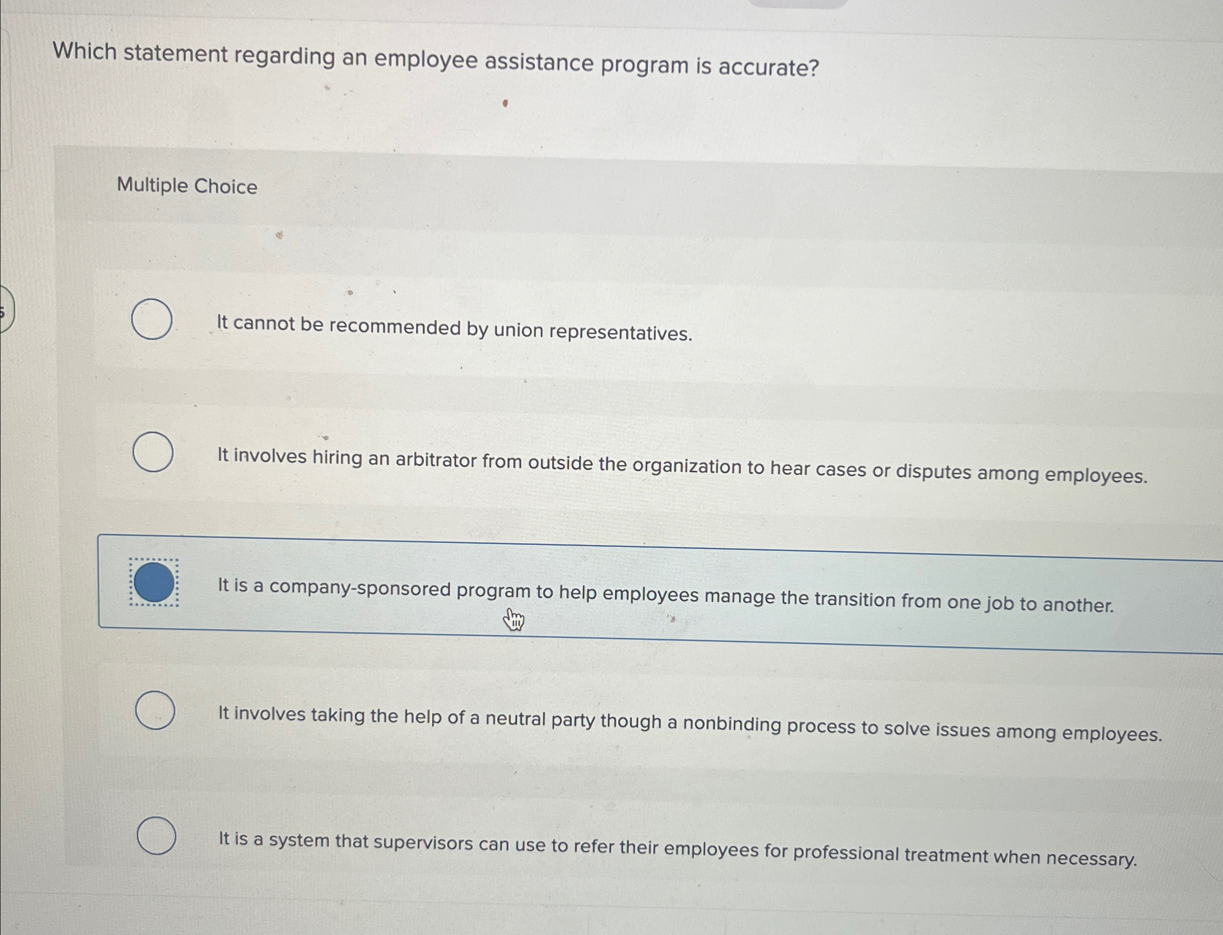  Which statement regarding an employee assistance program is accurate? Multiple Choice