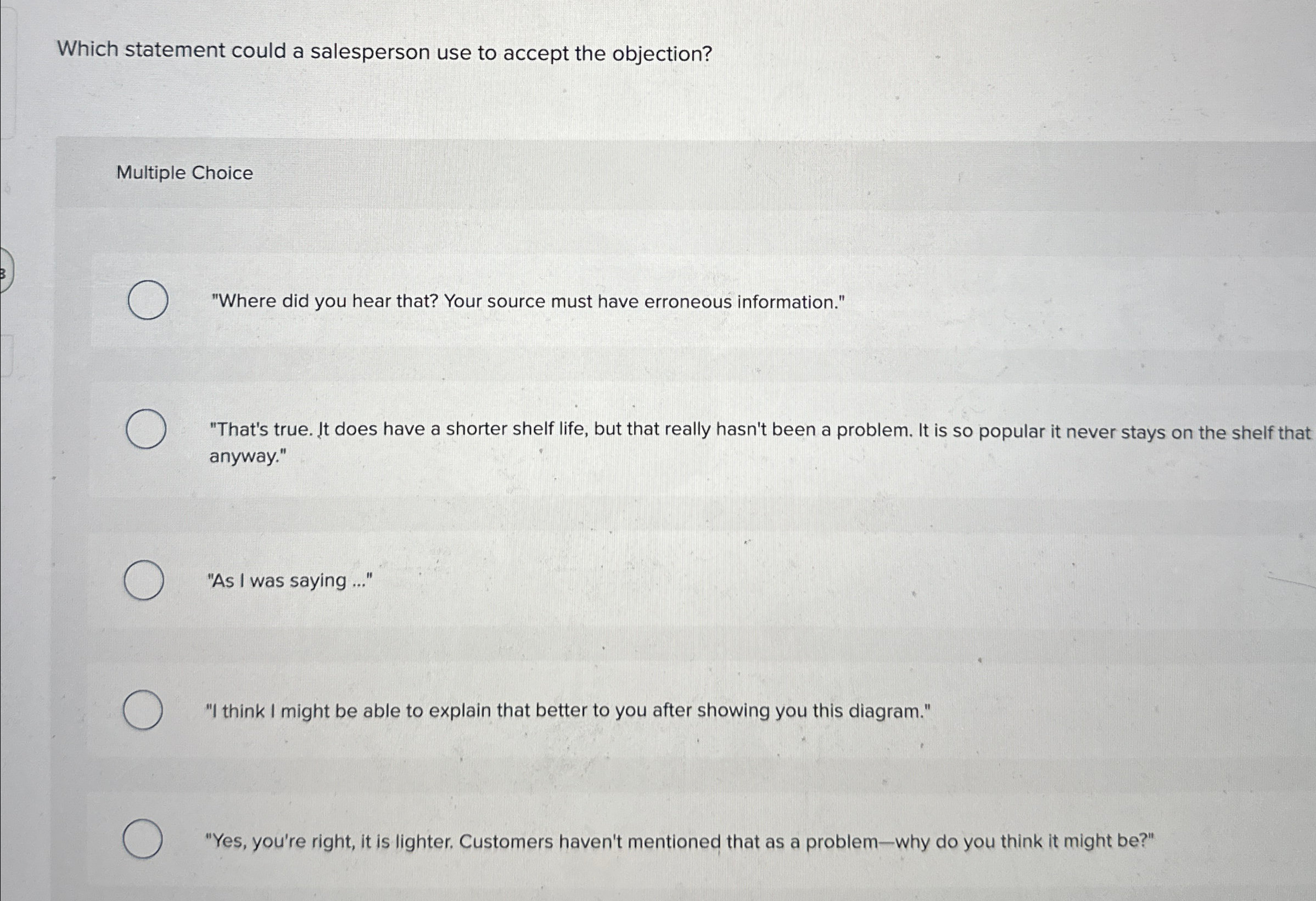  Which statement could a salesperson use to accept the objection? Multiple