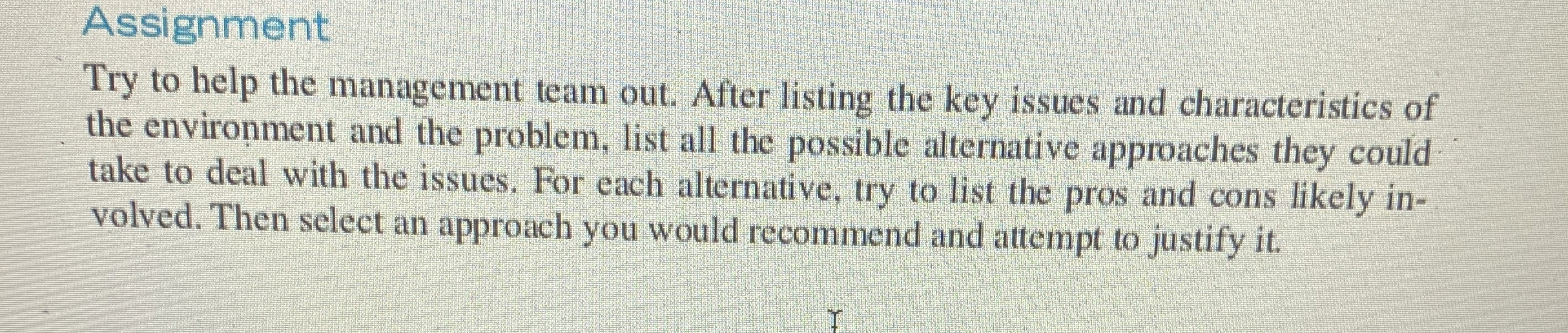  Assignment Try to help the management team out. After listing the