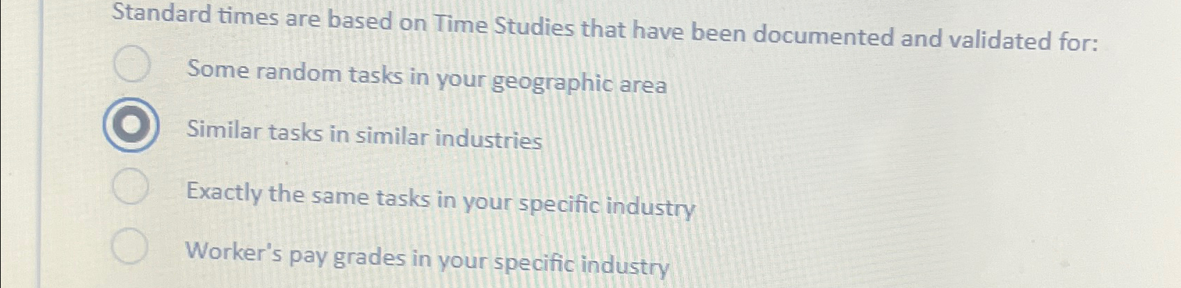  Standard times are based on Time Studies that have been documented