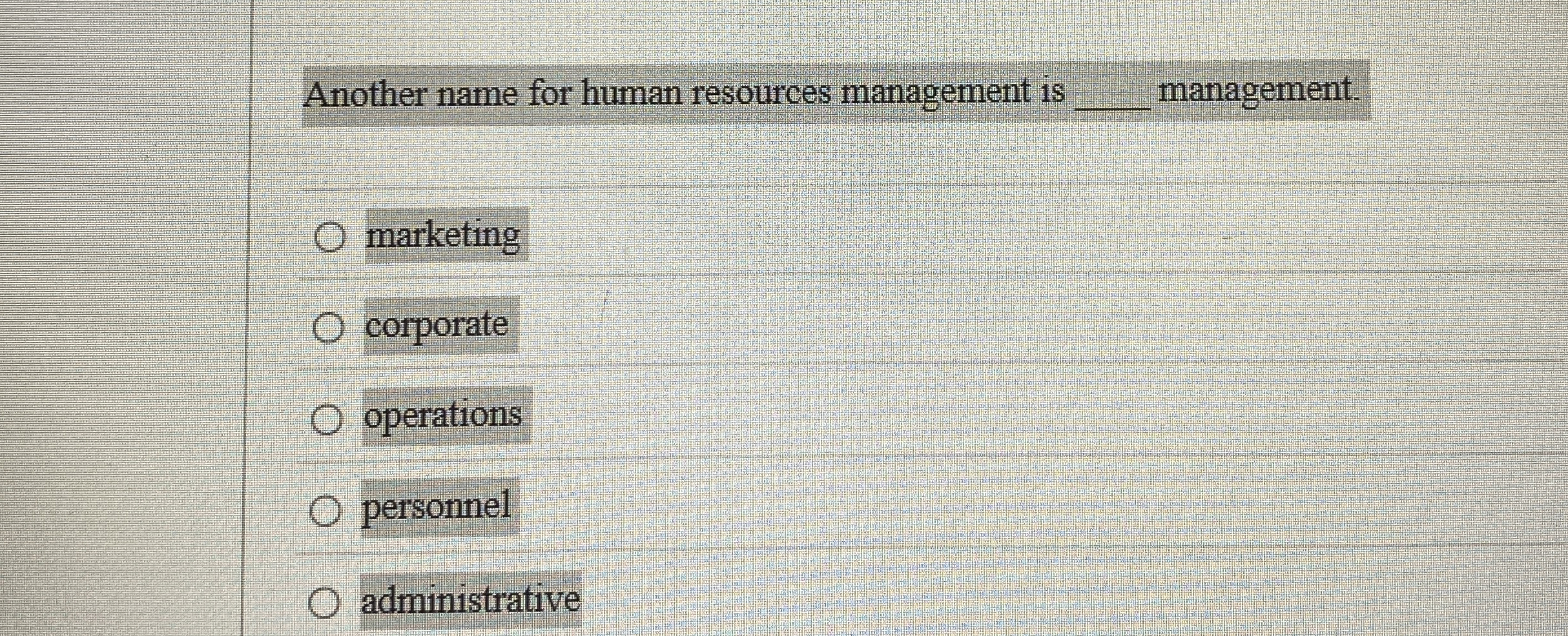  Another name for human resources management is q, management. marketing corporate