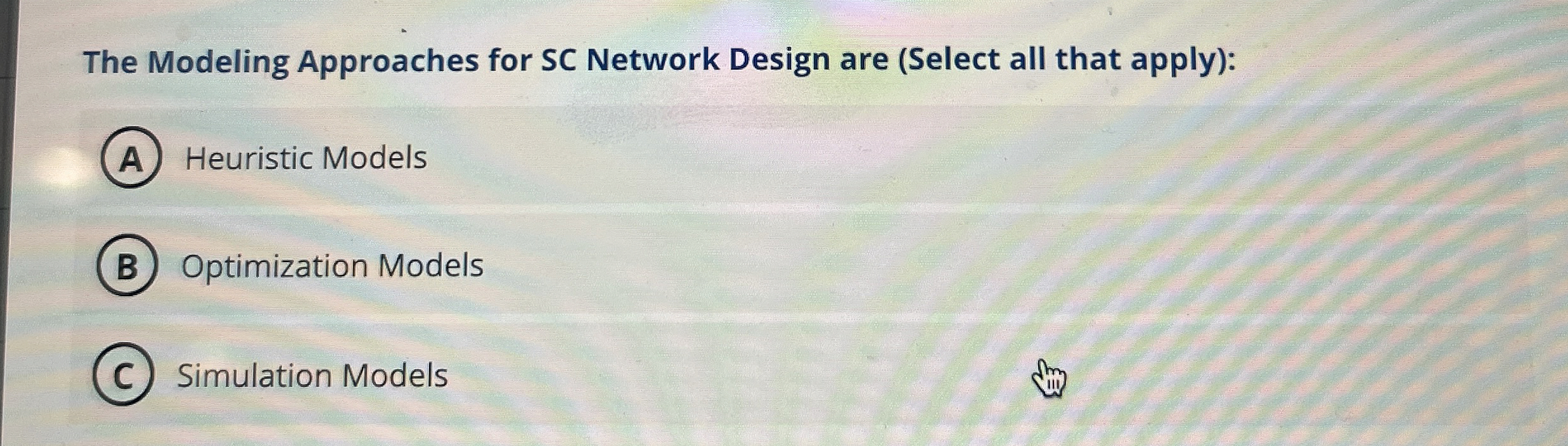  The Modeling Approaches for SC Network Design are (Select all that