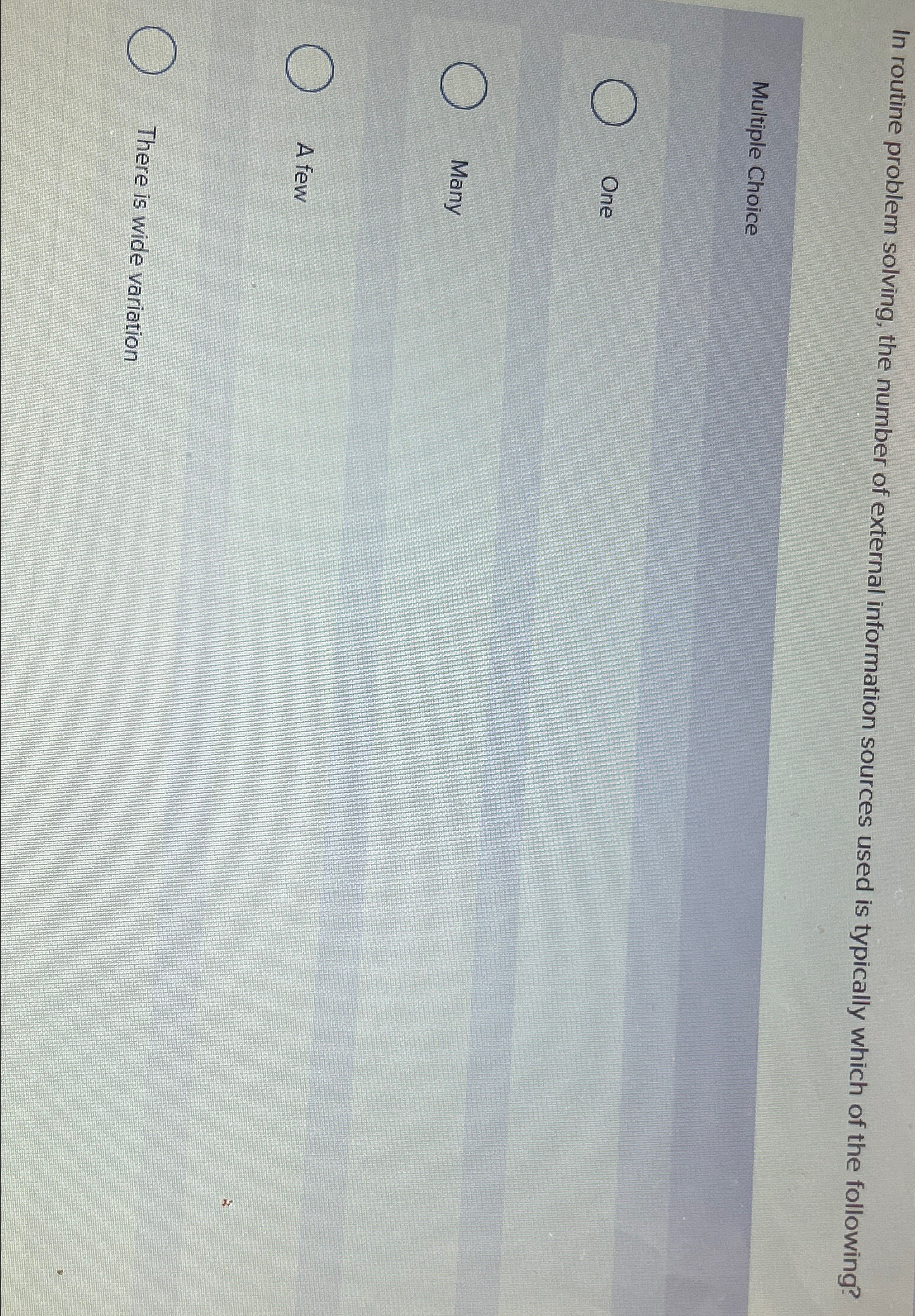  In routine problem solving, the number of external information sources used