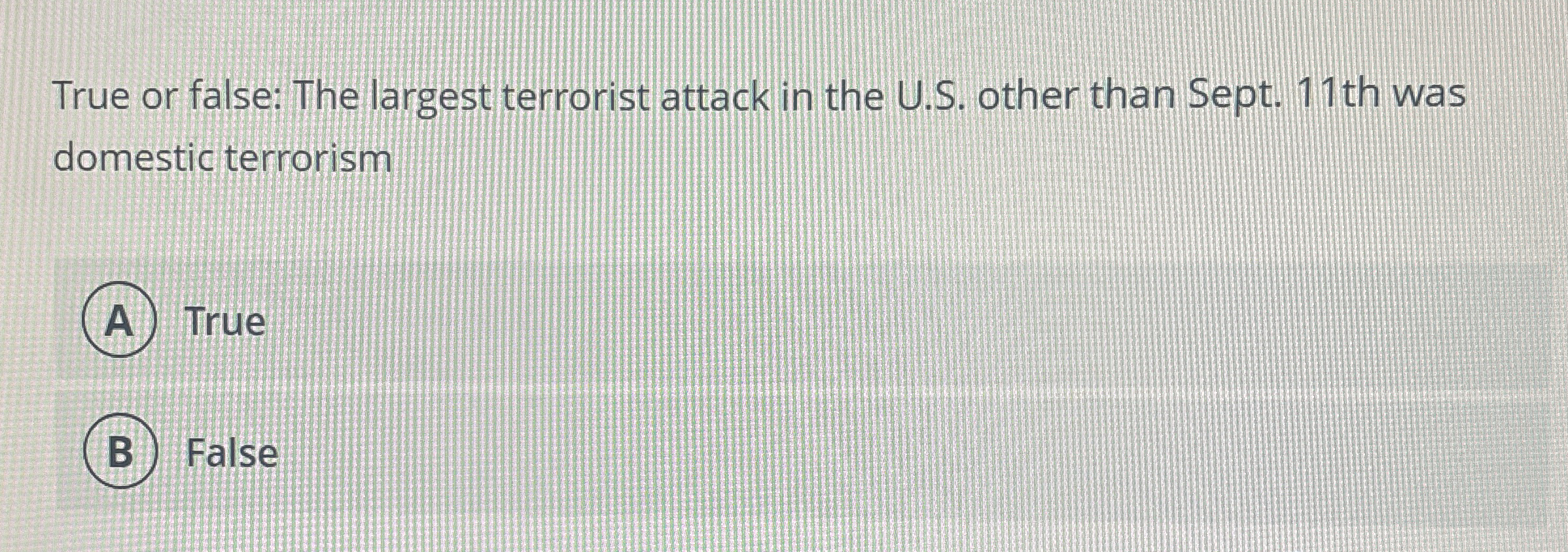  True or false: The largest terrorist attack in the U.S. other