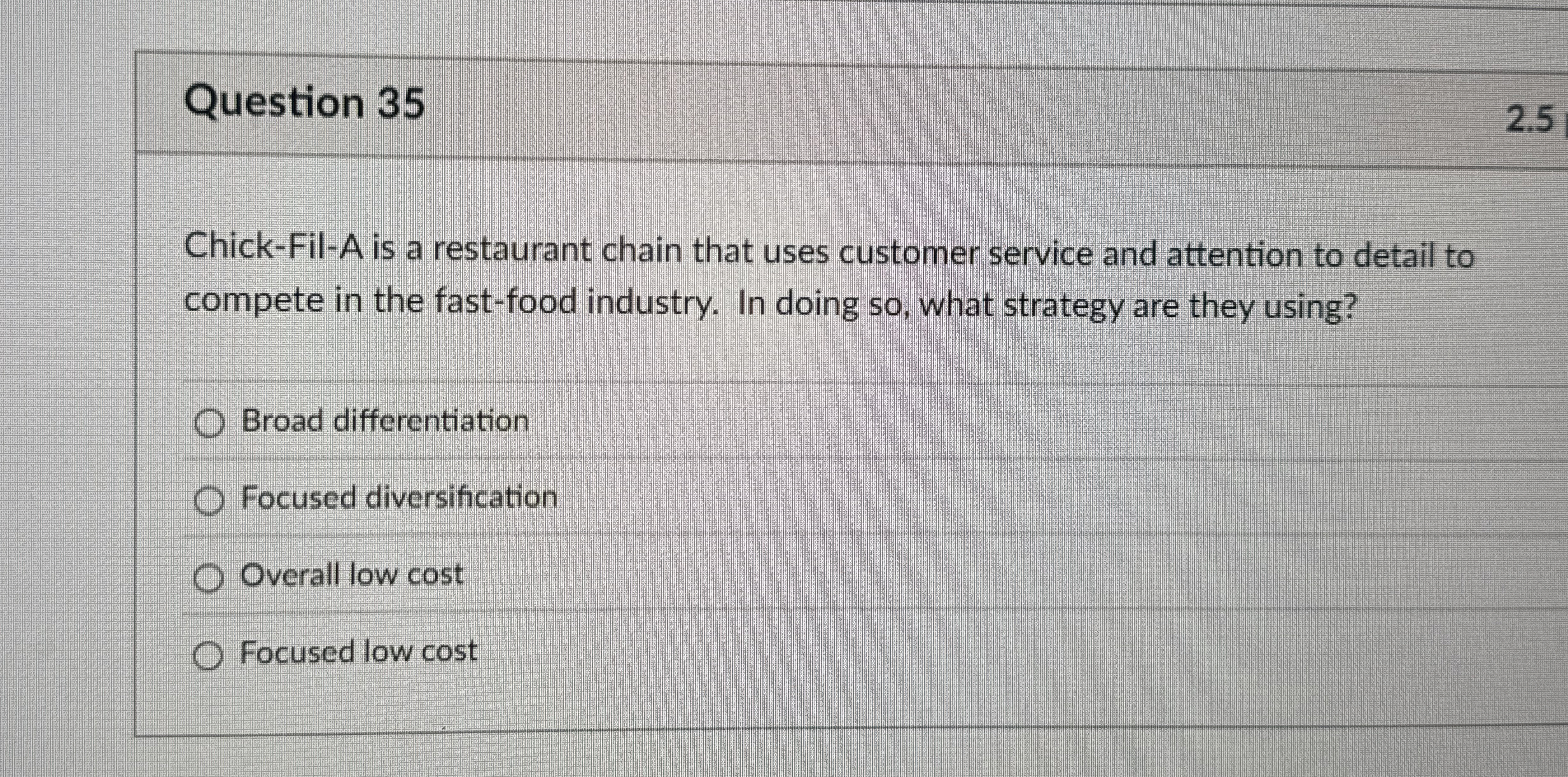  Question 35 Chick-Fil-A is a restaurant chain that uses customer service