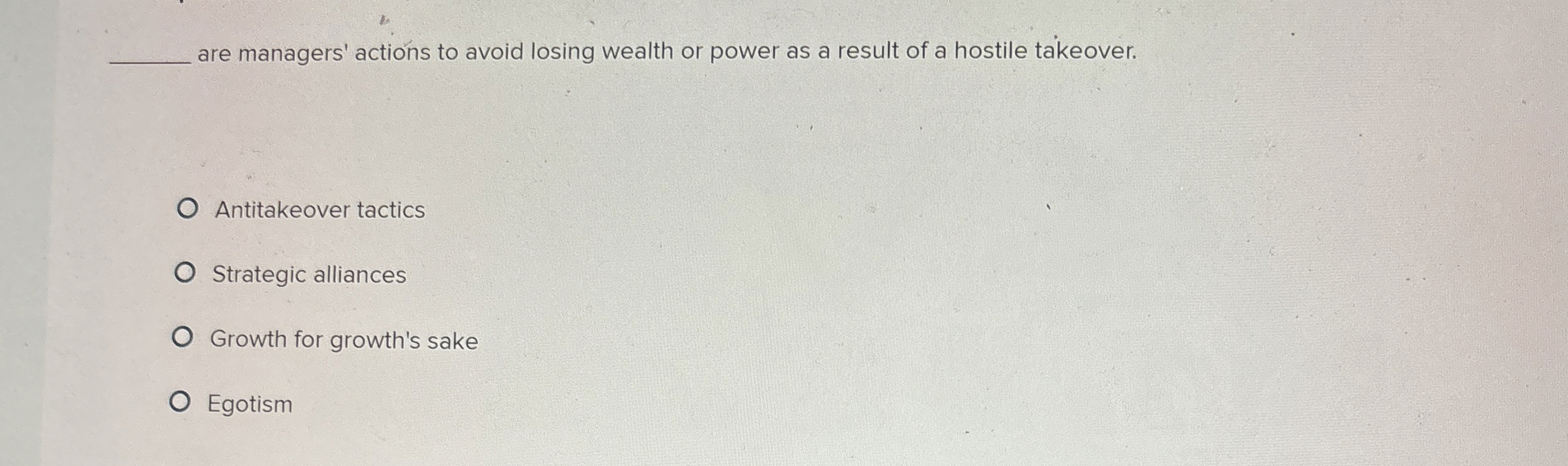  q, are managers' actions to avoid losing wealth or power as
