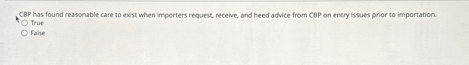  CBP has found reasonable care to exist when importers request, receive,