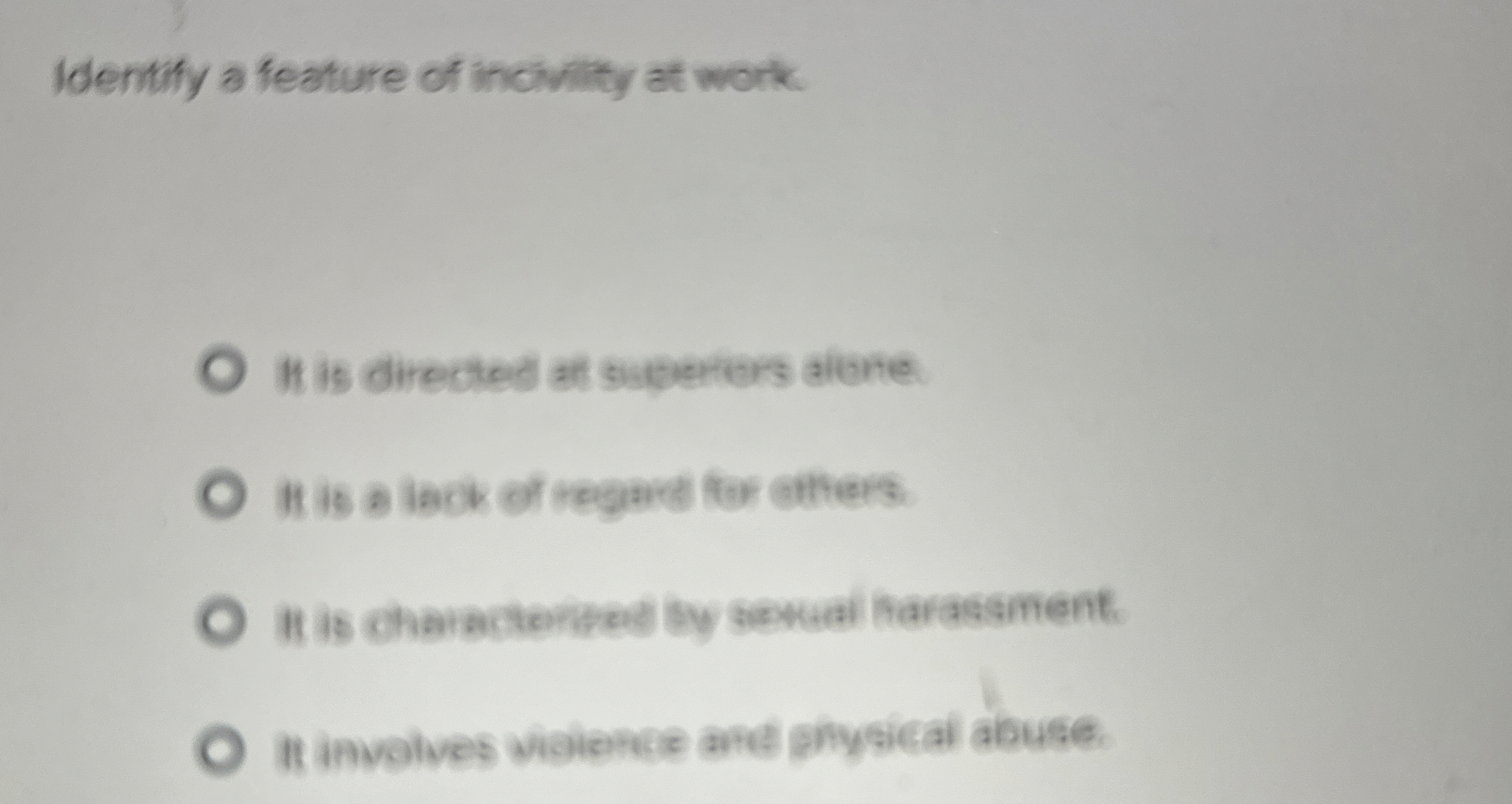  Identify a feature of incivility at work. It is directed at