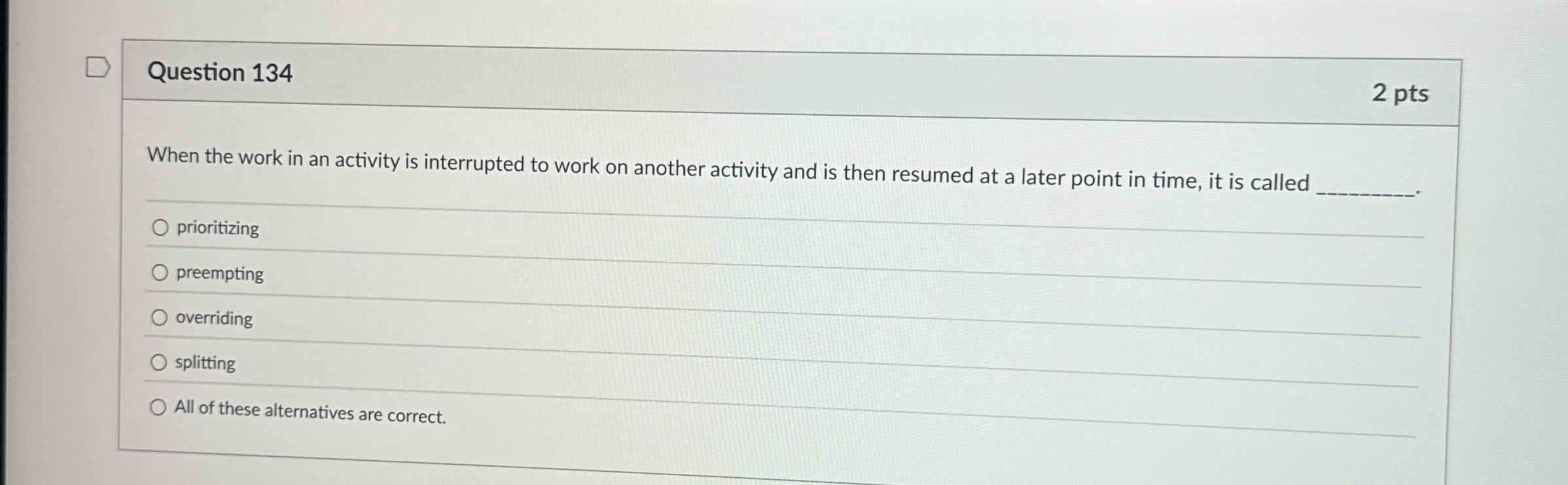  Question 134 2 pts When the work in an activity is