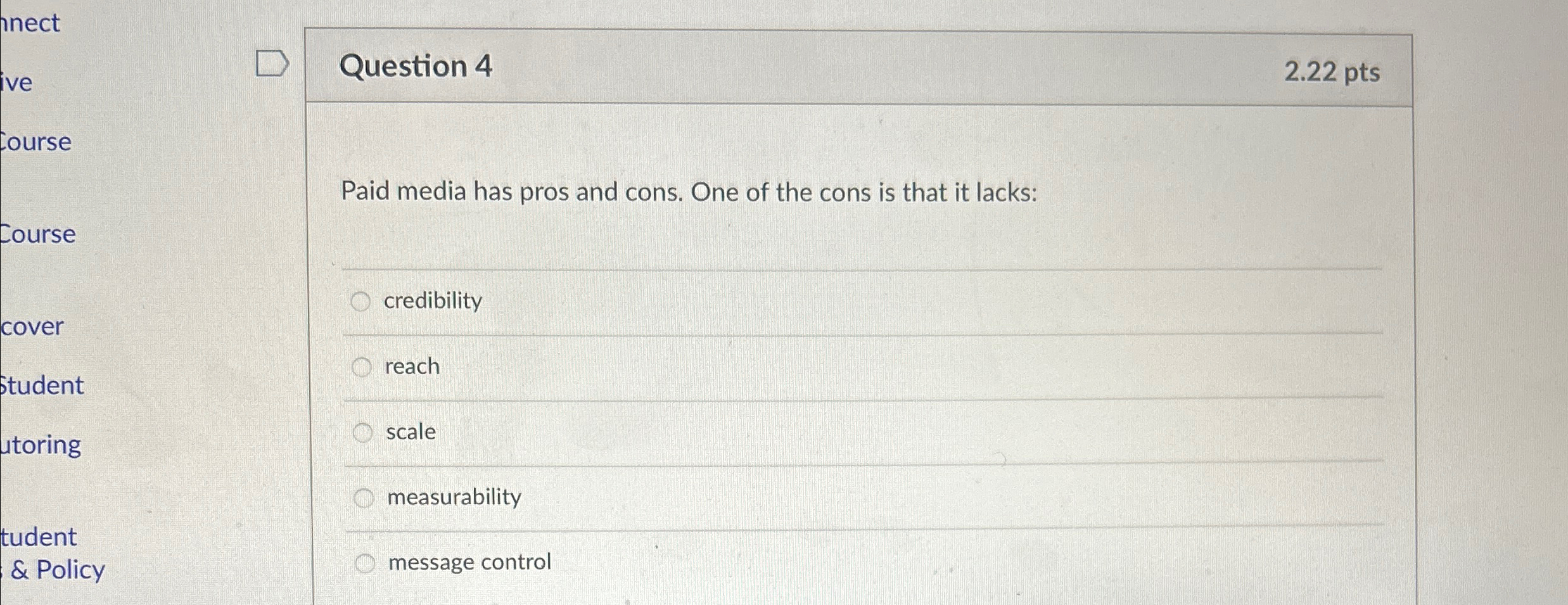  Question 4 2.22pts Paid media has pros and cons. One of