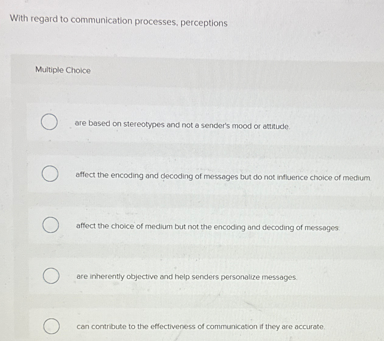  With regard to communication processes, perceptions Multiple Choice are based on