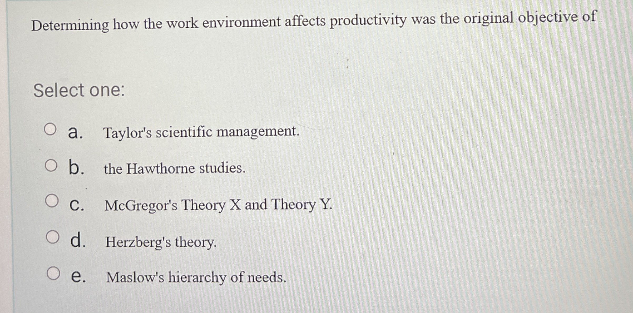  Determining how the work environment affects productivity was the original objective