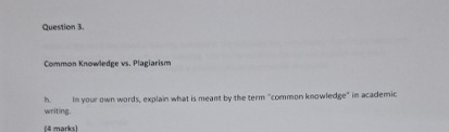  Questien 3. Common Knowledge vs. Plagiarism h. In your own wards,