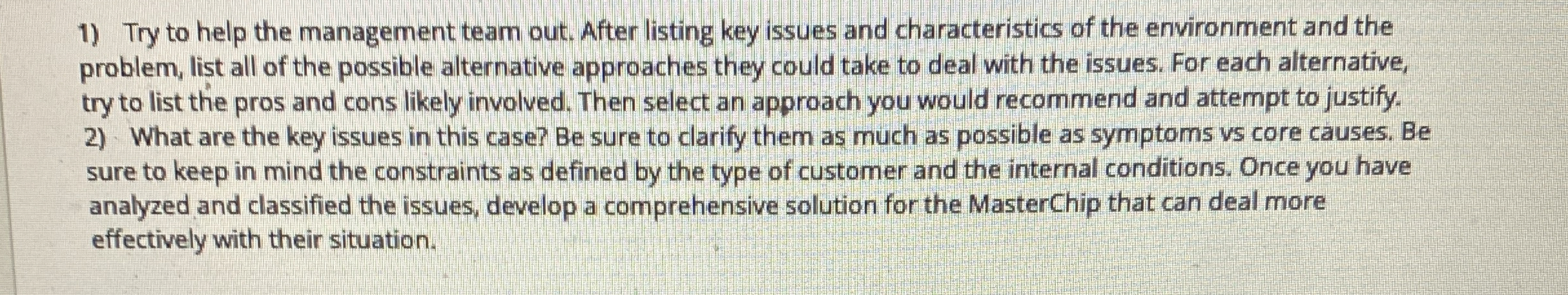  Try to help the management team out. After listing key issues