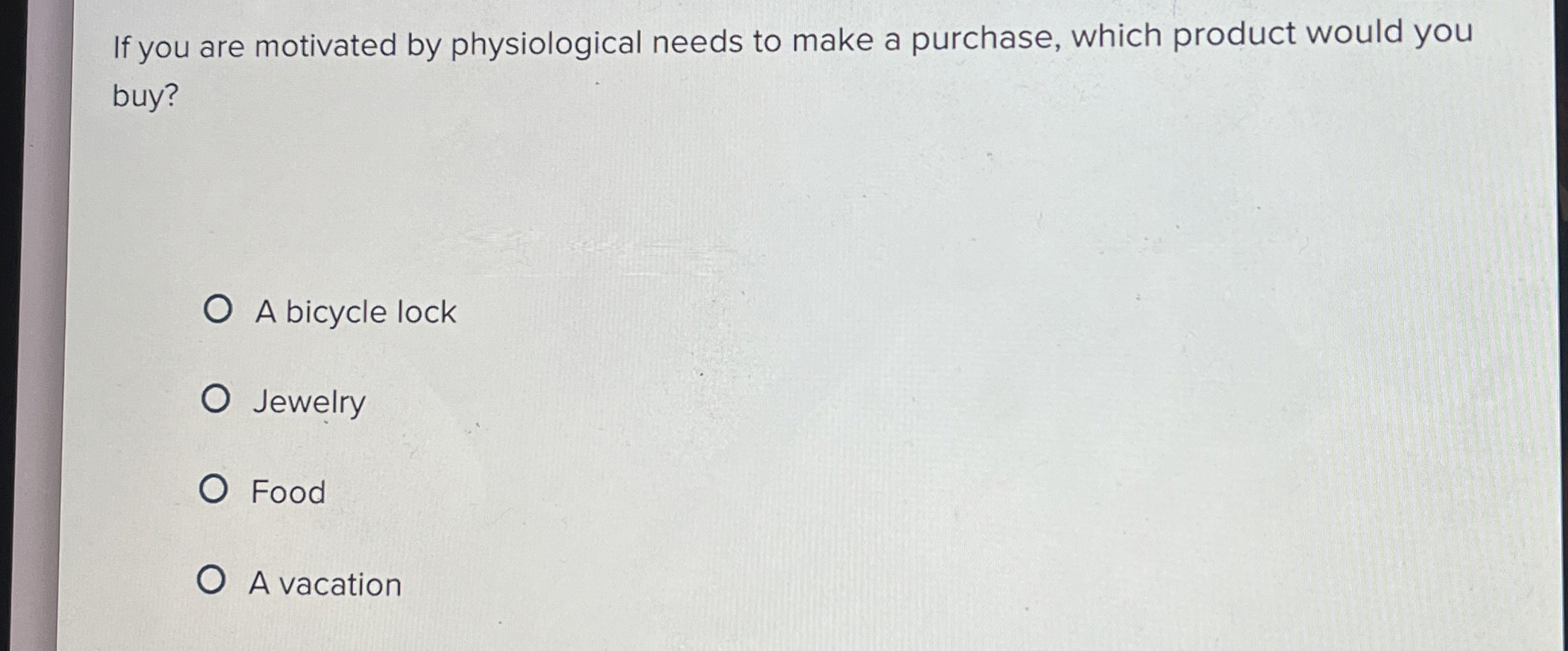  If you are motivated by physiological needs to make a purchase,