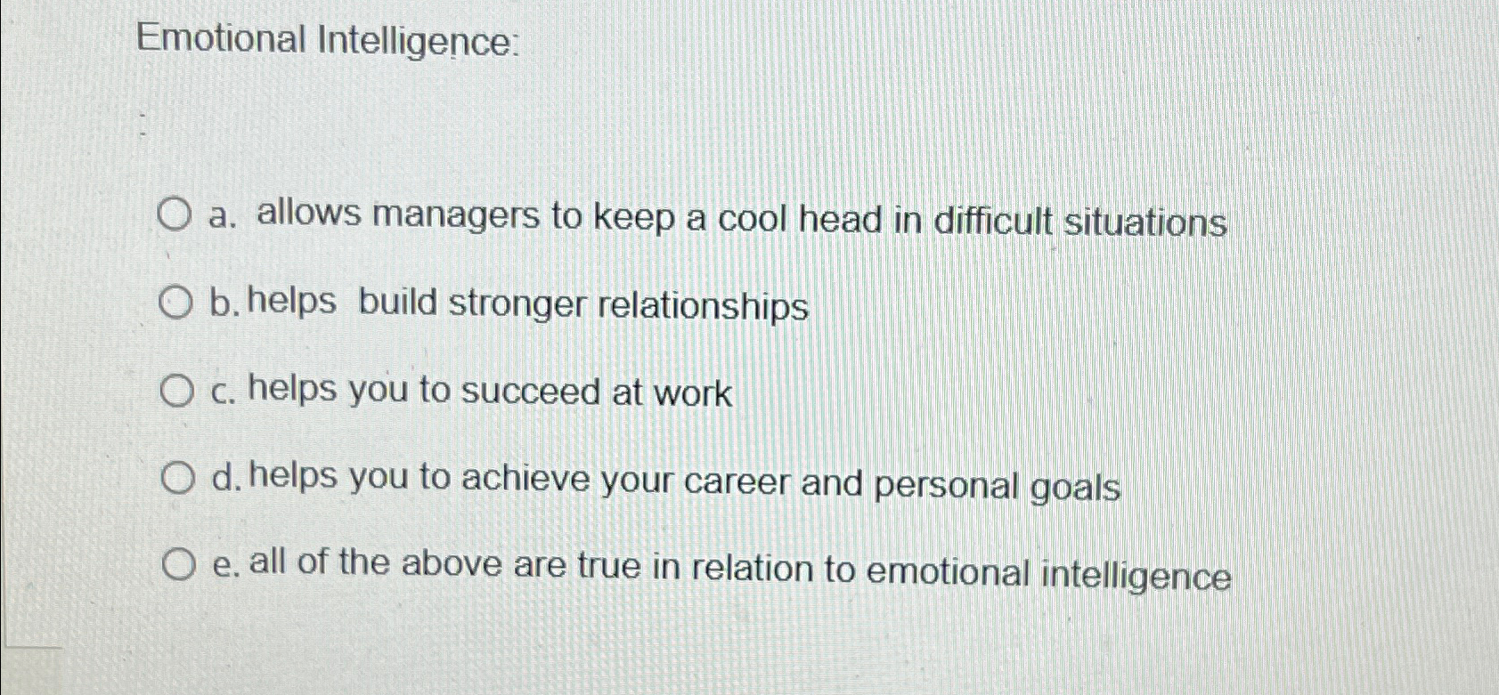  Emotional Intelligence: a. allows managers to keep a cool head in