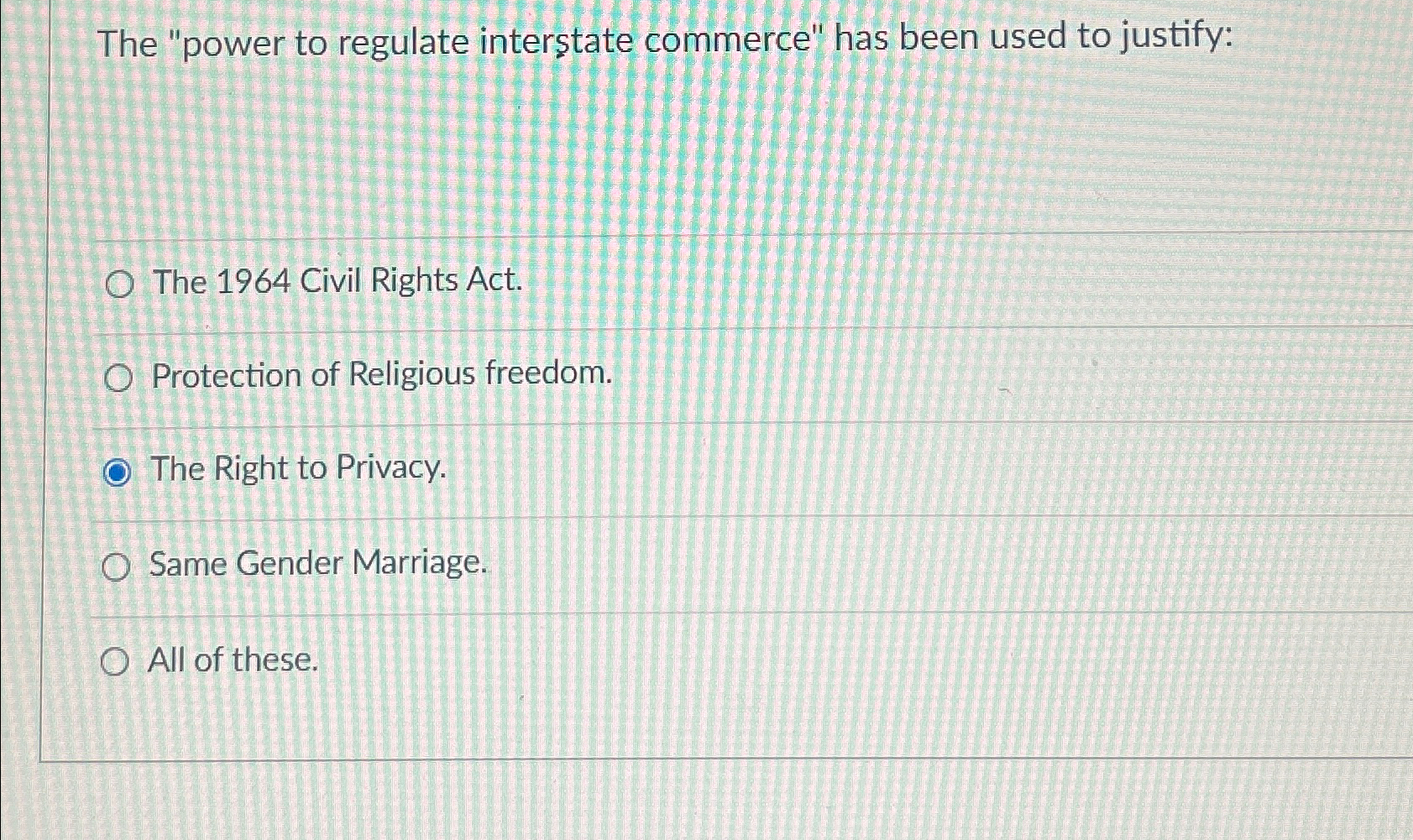  The "power to regulate interstate commerce" has been used to justify: