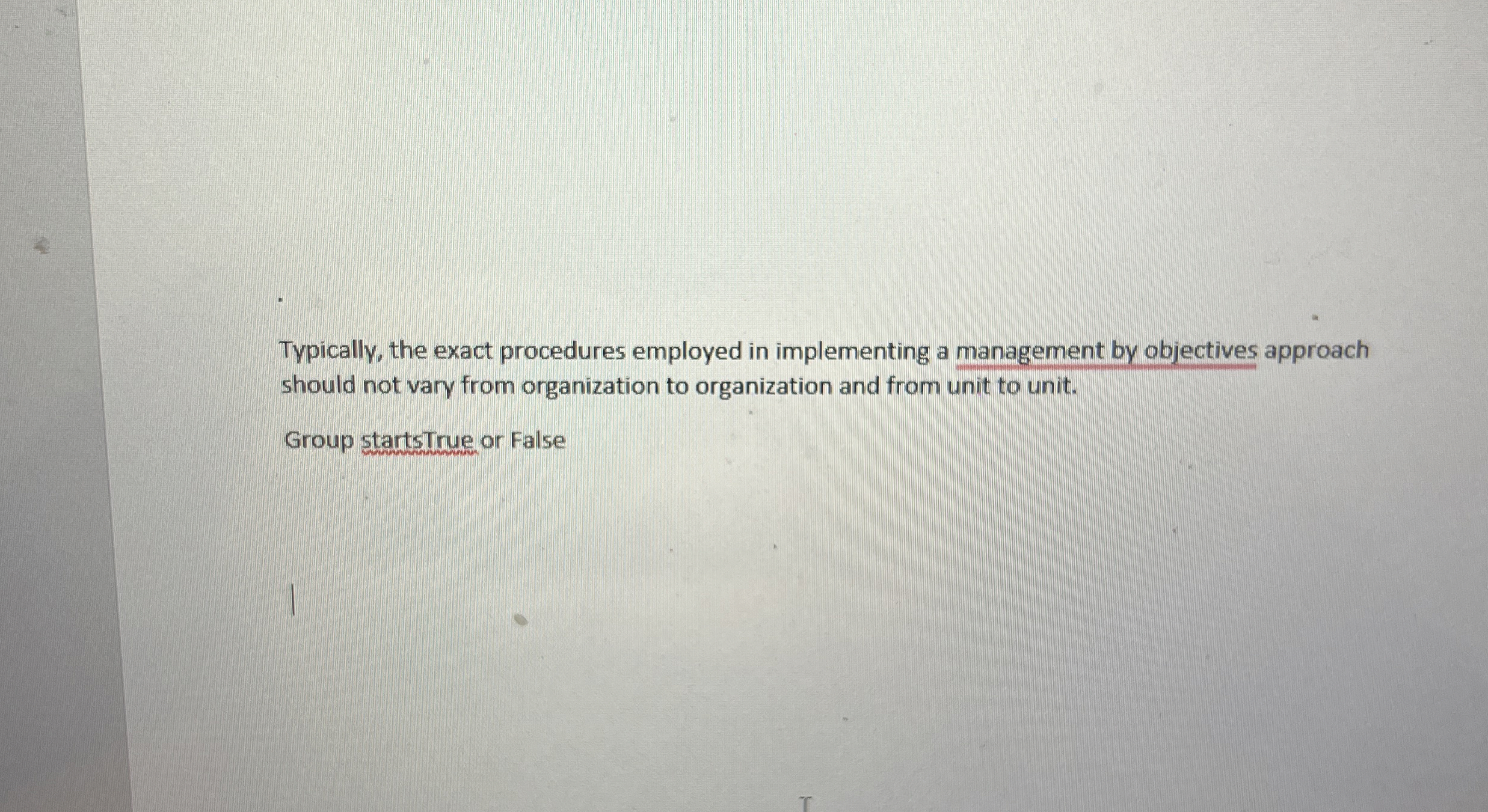  Typically, the exact procedures employed in implementing a management by objectives