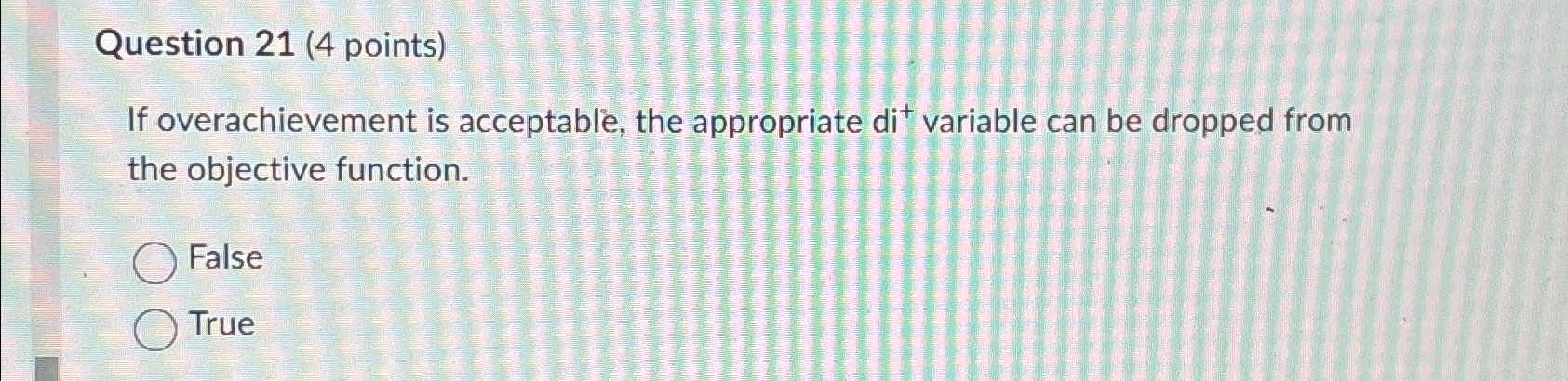  Question 21(4 points) If overachievement is acceptable, the appropriate di+variable can