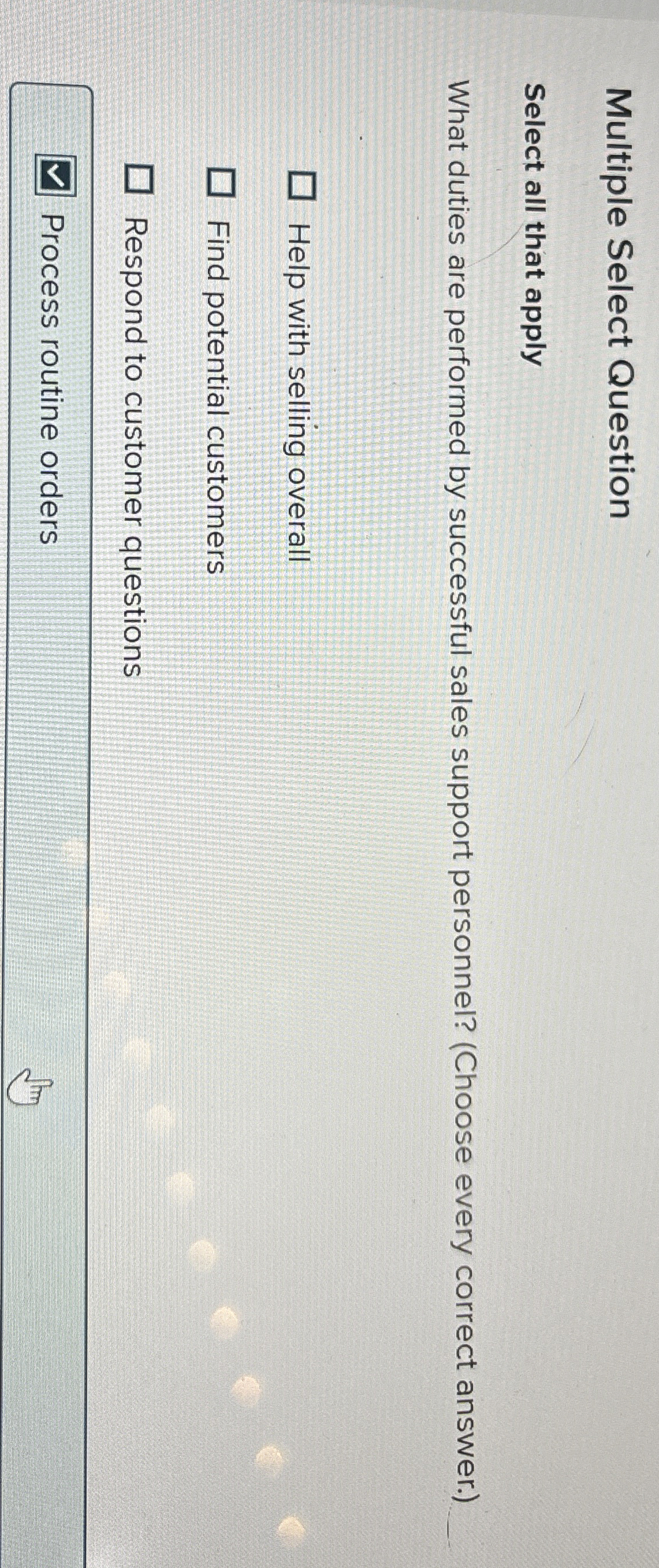  Multiple Select Question Select all that apply What duties are performed
