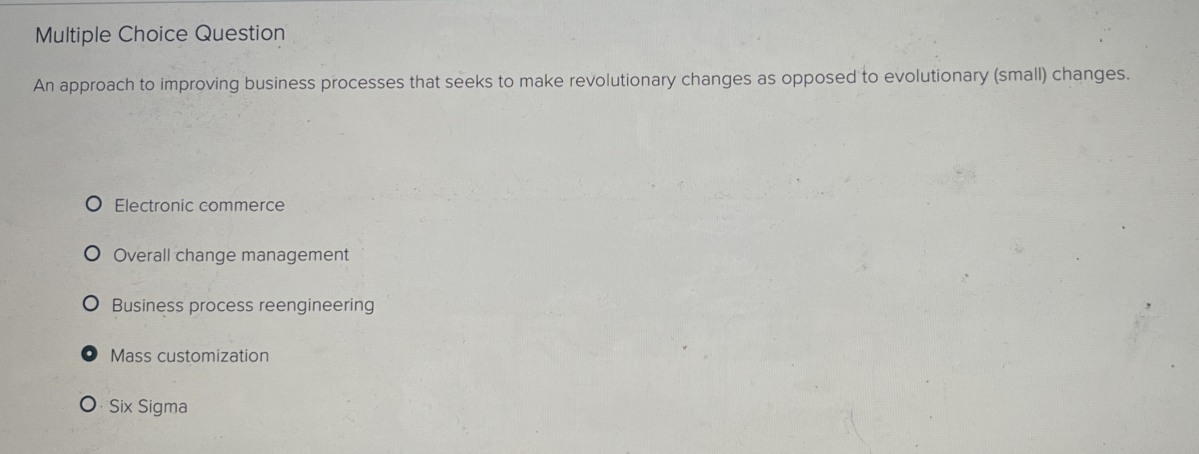  Multiple Choice Question An approach to improving business processes that seeks