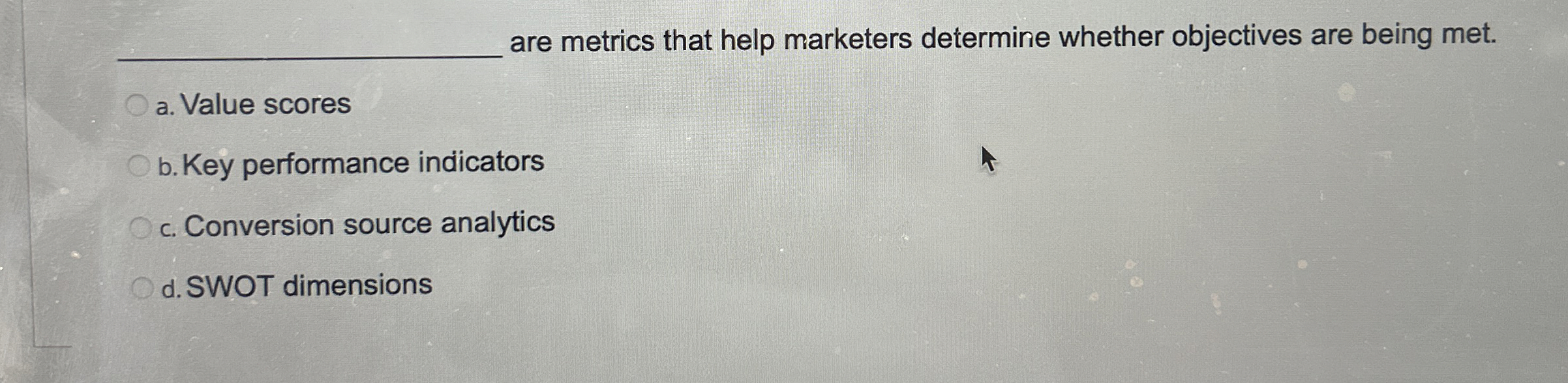  are metrics that help marketers determine whether objectives are being met.