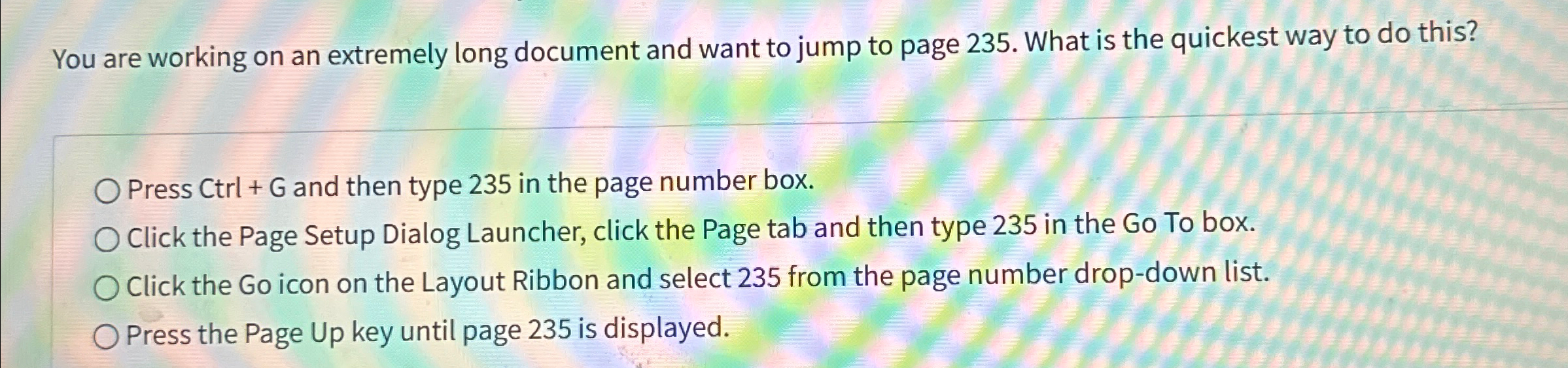  You are working on an extremely long document and want to