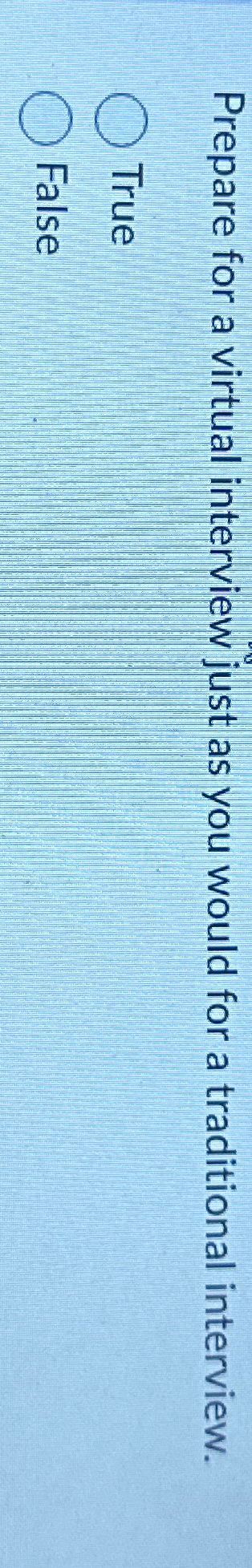  Prepare for a virtual interview just as you would for a