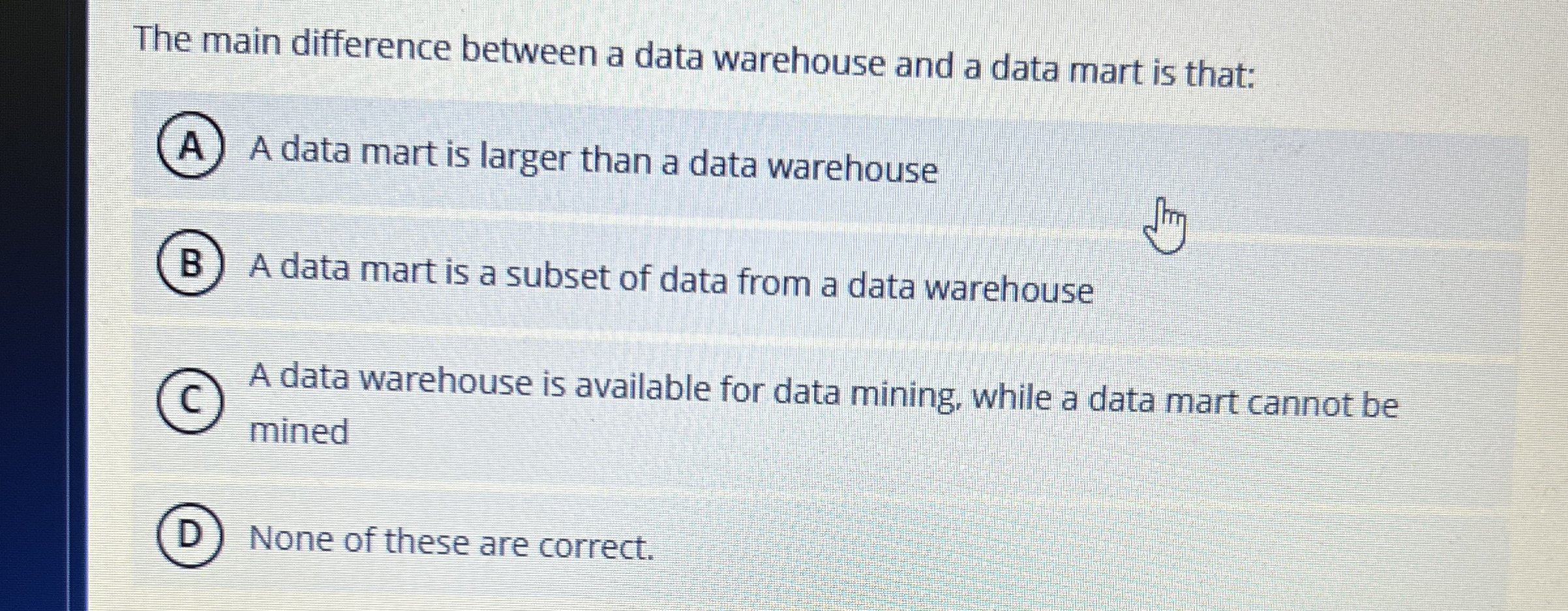  The main difference between a data warehouse and a data mart