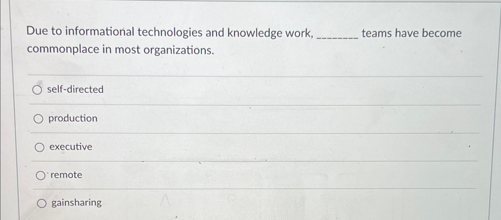  Due to informational technologies and knowledge work, teams have become commonplace