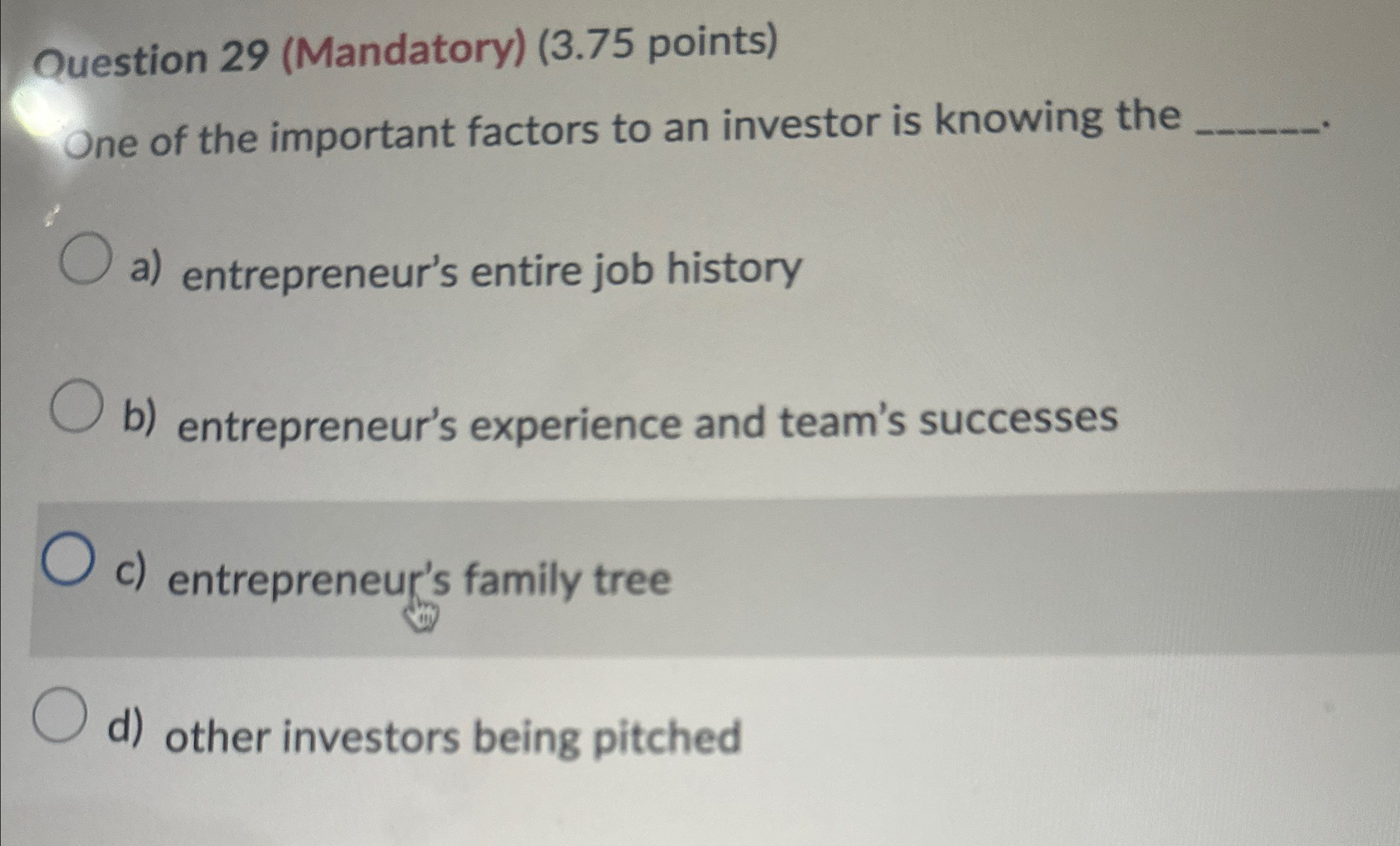  Question 29(Mandatory)(3.75 points) he of the important factors to an investor