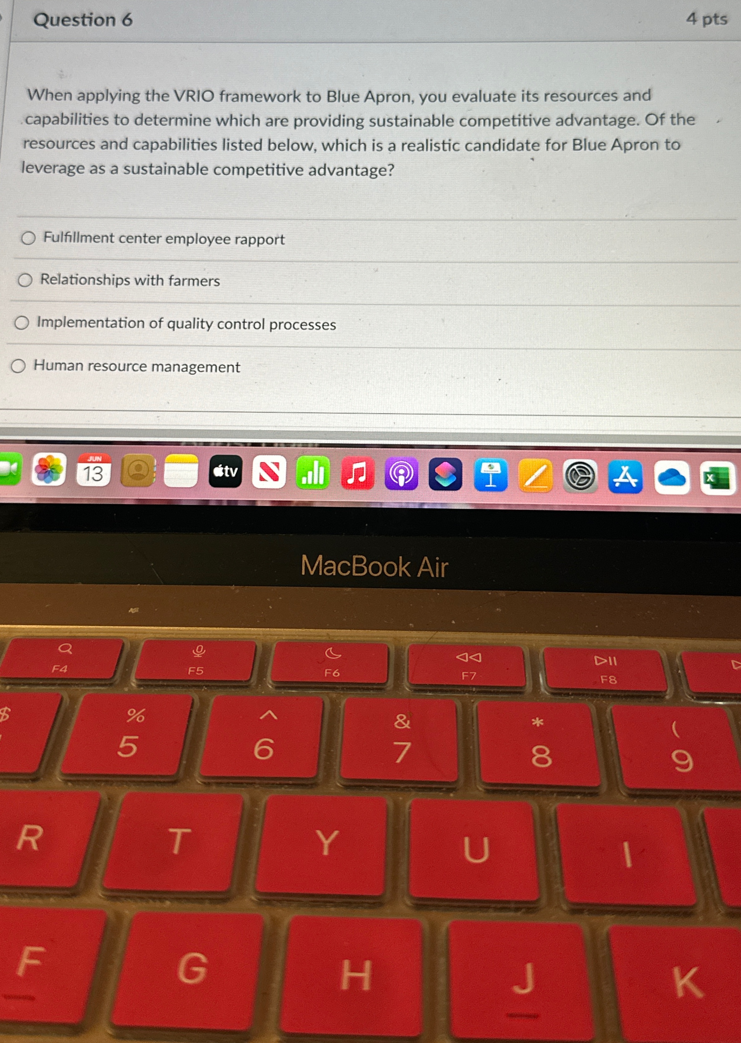 Question 6 4 pts When applying the VRIO framework to Blue