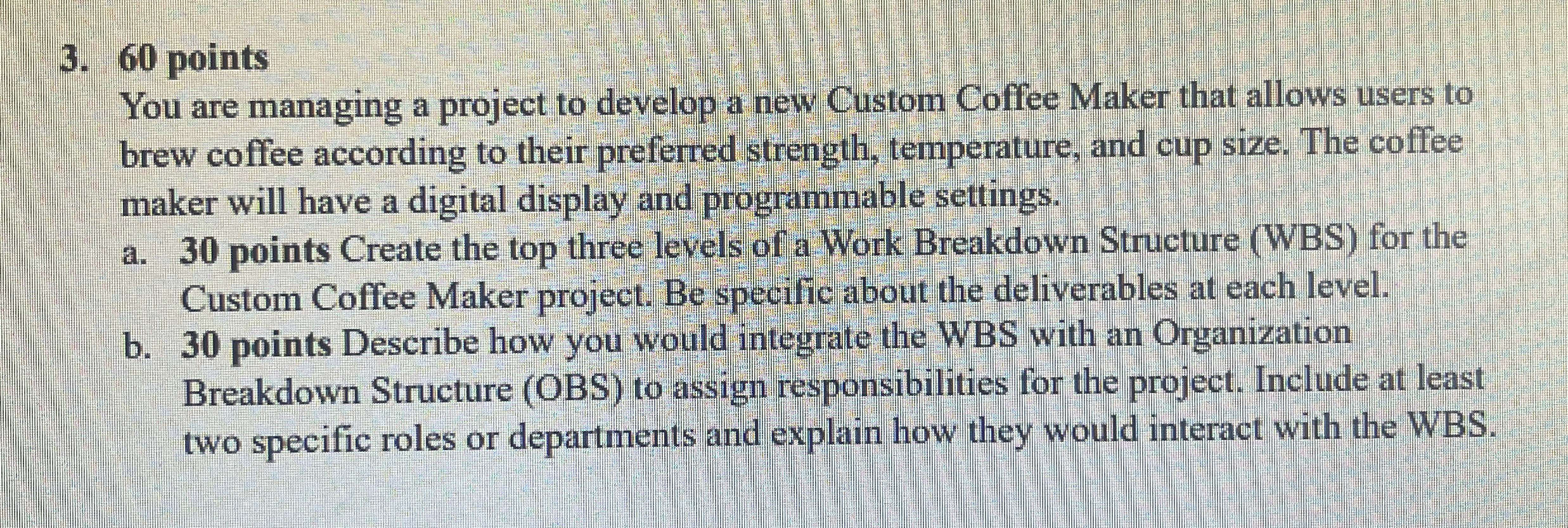  You are managing a project to develop a new Custom Coffee