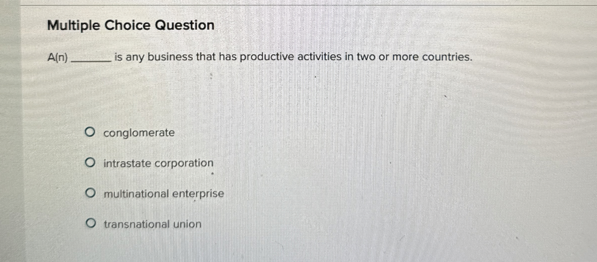  Multiple Choice Question A(n)q, is any business that has productive activities