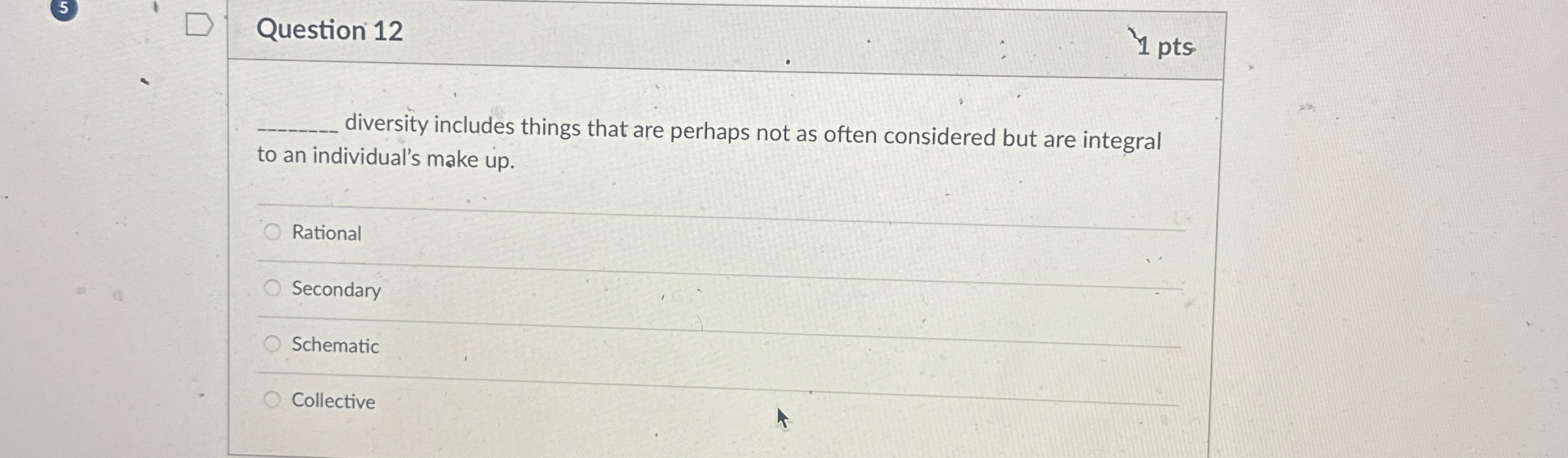  Question 12 1 pts diversity includes things that are perhaps not