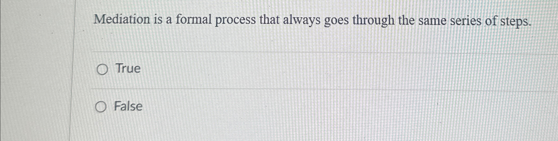  Mediation is a formal process that always goes through the same