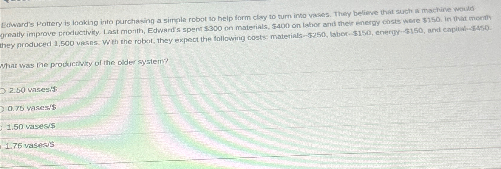  Edward's Pottery is looking into purchasing a simple robot to help
